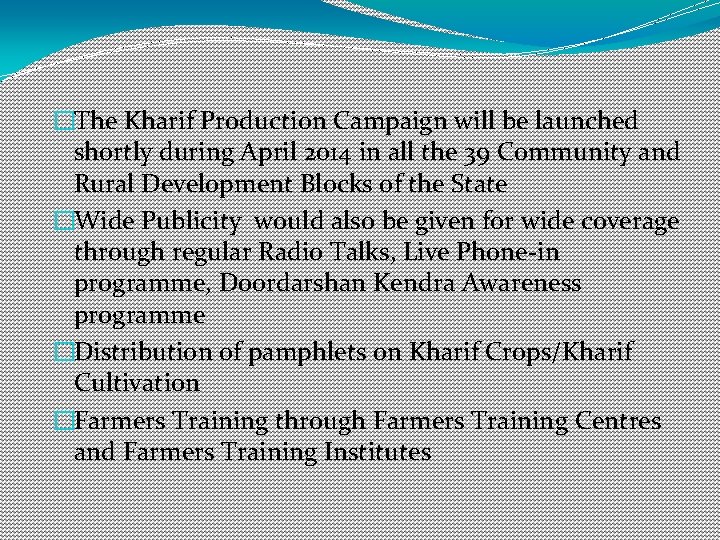 �The Kharif Production Campaign will be launched shortly during April 2014 in all the