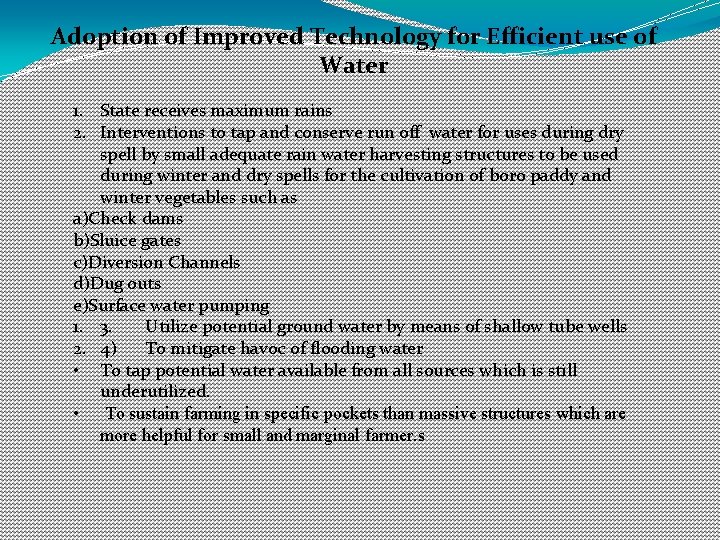 Adoption of Improved Technology for Efficient use of Water 1. State receives maximum rains