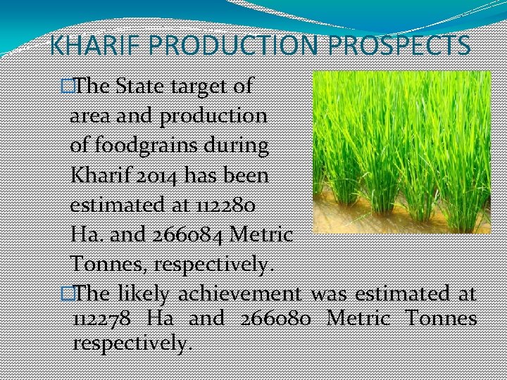 KHARIF PRODUCTION PROSPECTS �The State target of area and production of foodgrains during Kharif