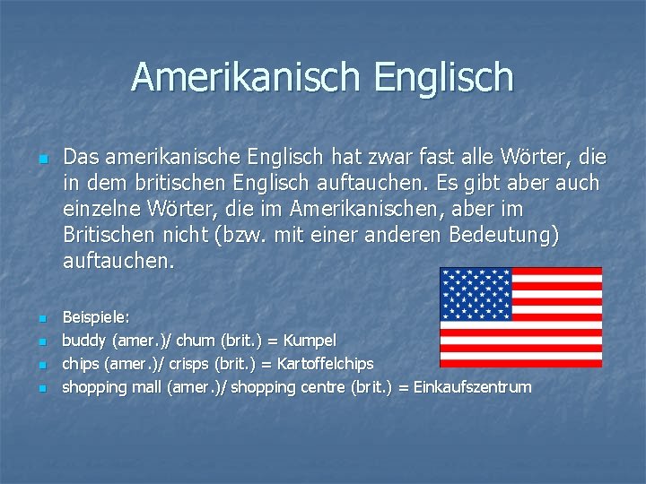Amerikanisch Englisch n n n Das amerikanische Englisch hat zwar fast alle Wörter, die