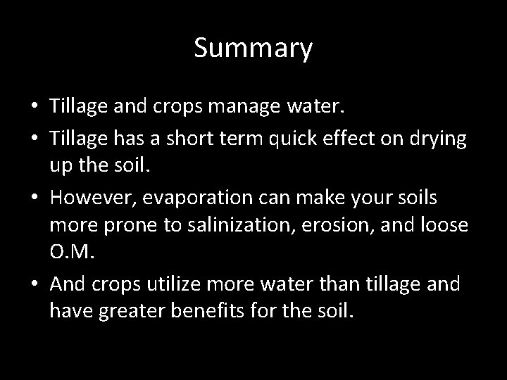 Summary • Tillage and crops manage water. • Tillage has a short term quick Summary • Tillage and crops manage water. • Tillage has a short term quick