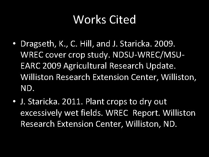 Works Cited • Dragseth, K. , C. Hill, and J. Staricka. 2009. WREC cover Works Cited • Dragseth, K. , C. Hill, and J. Staricka. 2009. WREC cover