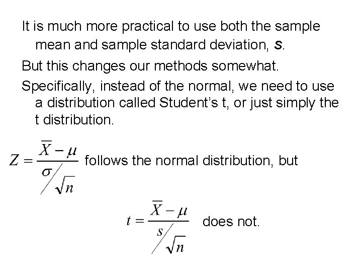 It is much more practical to use both the sample mean and sample standard