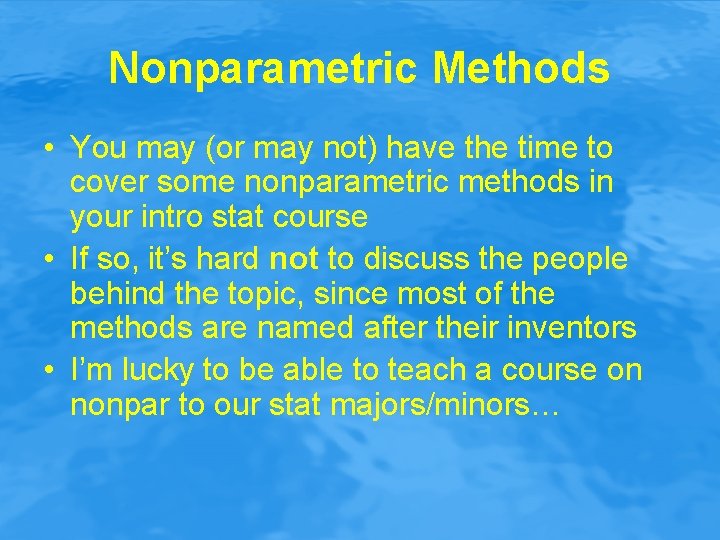 Nonparametric Methods • You may (or may not) have the time to cover some