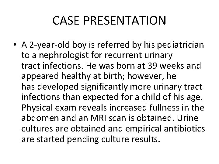 CASE PRESENTATION • A 2 -year-old boy is referred by his pediatrician to a