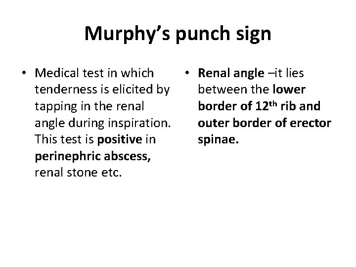 Murphy’s punch sign • Medical test in which • Renal angle –it lies tenderness