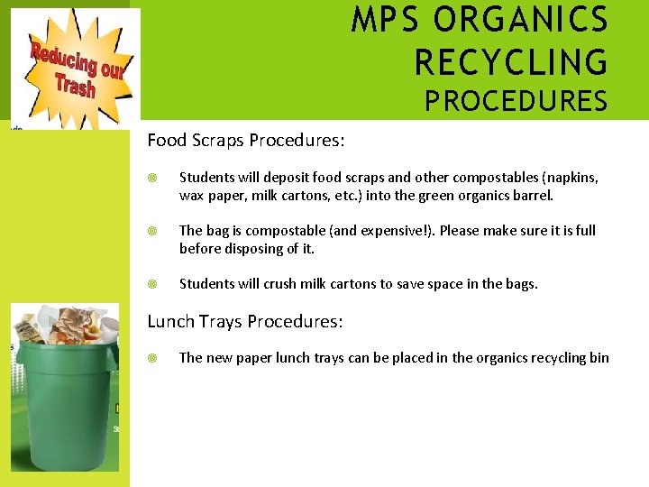 MPS ORGANICS RECYCLING PROCEDURES Food Scraps Procedures: Students will deposit food scraps and other