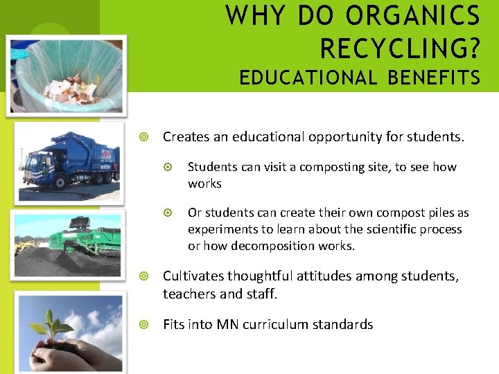 WHY DO ORGANICS RECYCLING? EDUCATIONAL BENEFITS Creates an educational opportunity for students. Students can