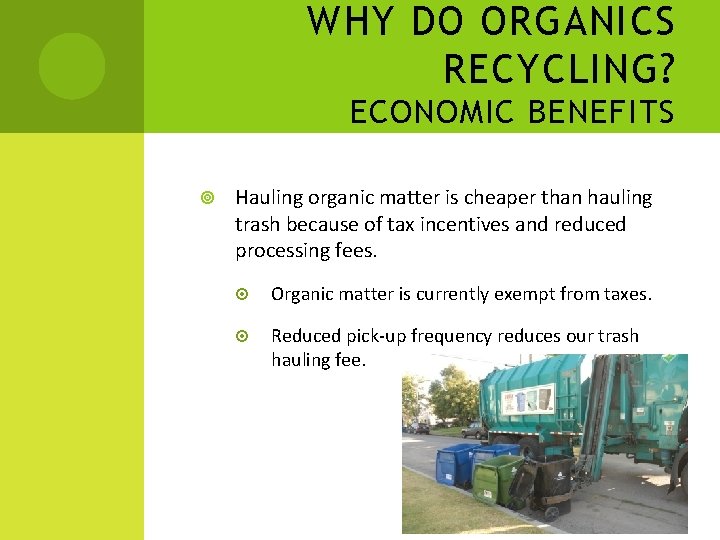 WHY DO ORGANICS RECYCLING? ECONOMIC BENEFITS Hauling organic matter is cheaper than hauling trash