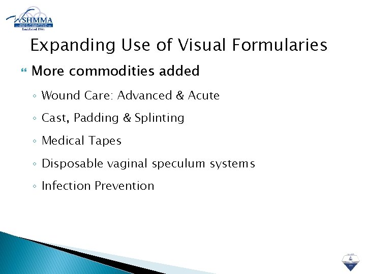 Expanding Use of Visual Formularies More commodities added ◦ Wound Care: Advanced & Acute