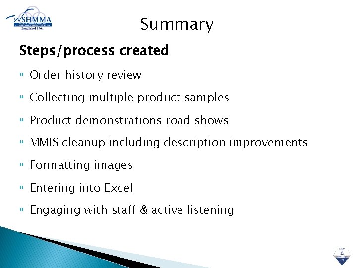 Summary Steps/process created Order history review Collecting multiple product samples Product demonstrations road shows