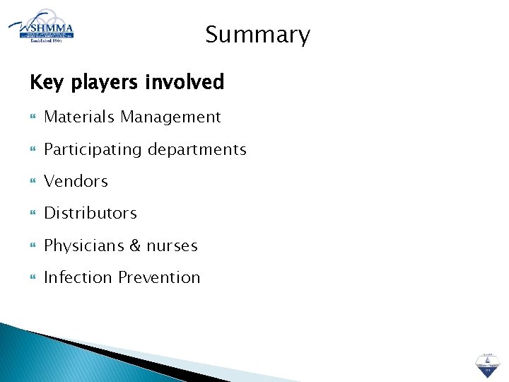 Summary Key players involved Materials Management Participating departments Vendors Distributors Physicians & nurses Infection