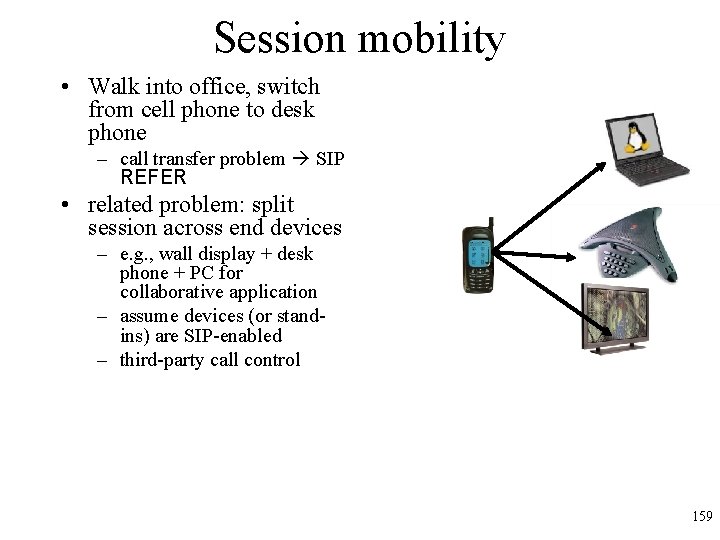 Session mobility • Walk into office, switch from cell phone to desk phone –