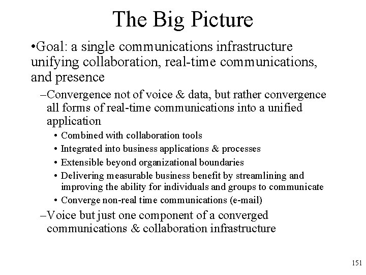 The Big Picture • Goal: a single communications infrastructure unifying collaboration, real-time communications, and