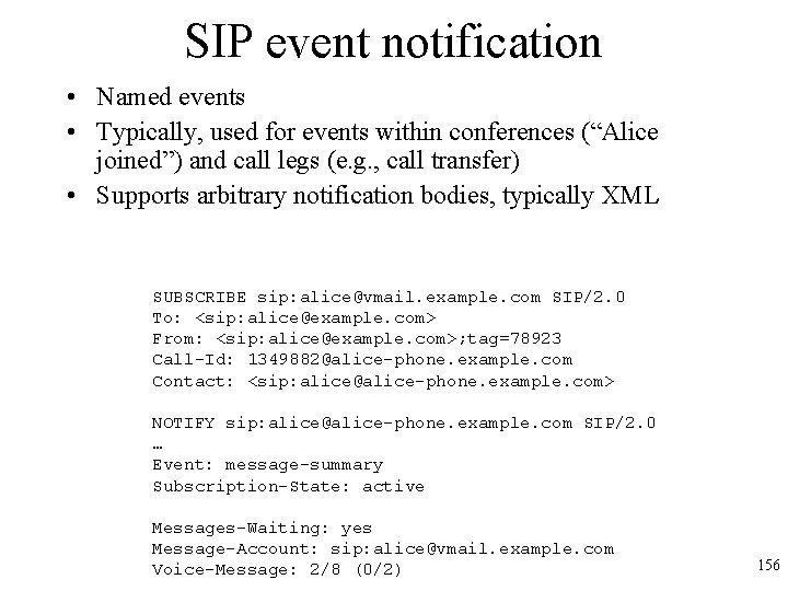 SIP event notification • Named events • Typically, used for events within conferences (“Alice