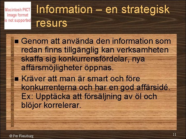 Information – en strategisk resurs Genom att använda den information som redan finns tillgänglig