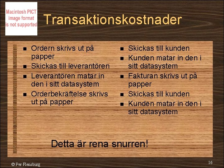 Transaktionskostnader n n Ordern skrivs ut på papper Skickas till leverantören Leverantören matar in