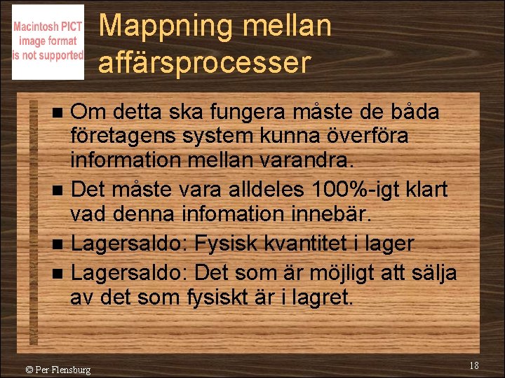 Mappning mellan affärsprocesser Om detta ska fungera måste de båda företagens system kunna överföra