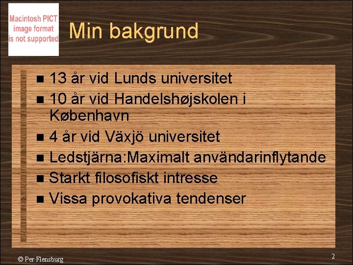 Min bakgrund 13 år vid Lunds universitet n 10 år vid Handelshøjskolen i København