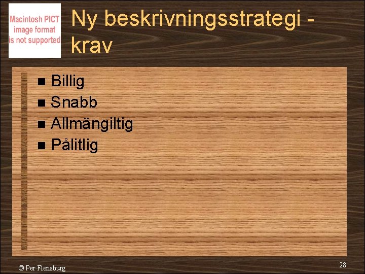 Ny beskrivningsstrategi krav Billig n Snabb n Allmängiltig n Pålitlig n © Per Flensburg