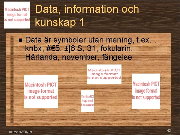 Data, information och kunskap 1 n Data är symboler utan mening, t. ex. ,