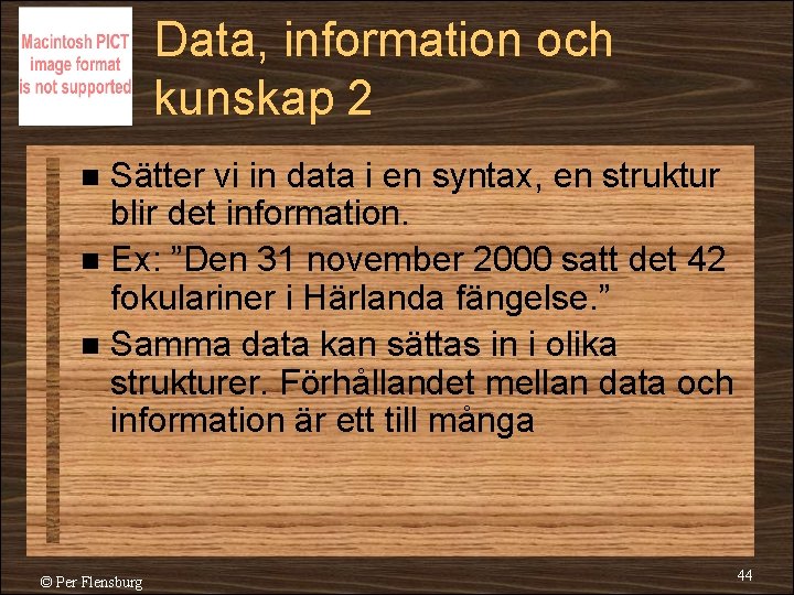 Data, information och kunskap 2 Sätter vi in data i en syntax, en struktur