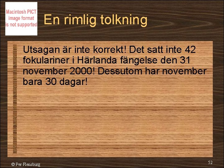 En rimlig tolkning Utsagan är inte korrekt! Det satt inte 42 fokulariner i Härlanda