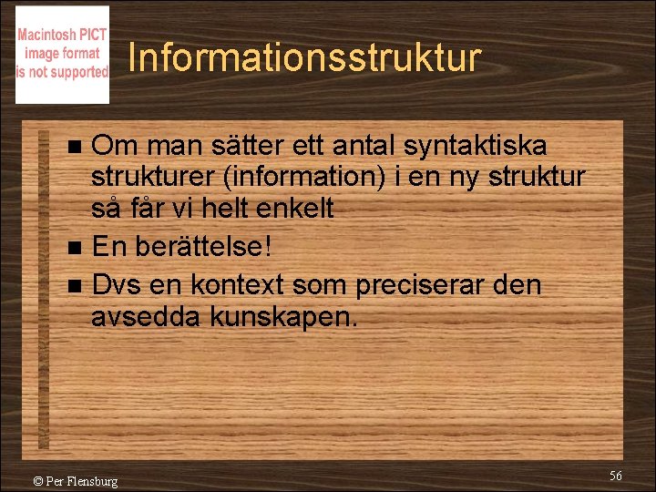 Informationsstruktur Om man sätter ett antal syntaktiska strukturer (information) i en ny struktur så