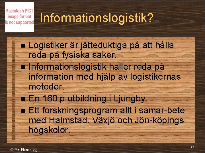 Informationslogistik? Logistiker är jätteduktiga på att hålla reda på fysiska saker. n Informationslogistik håller