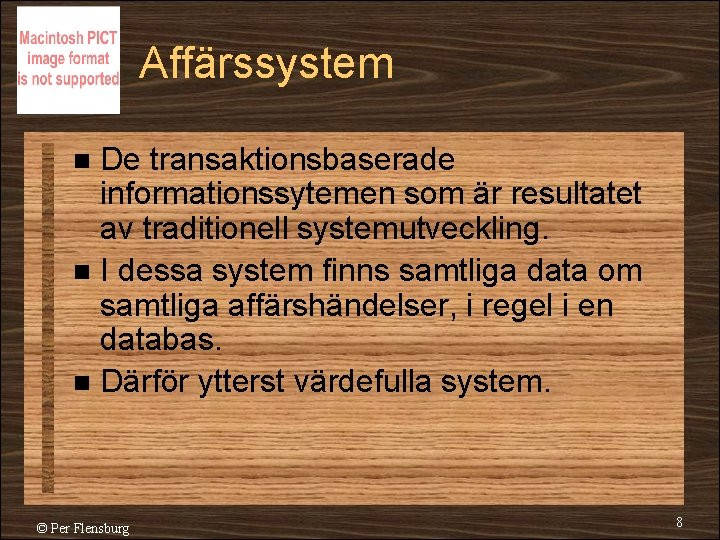 Affärssystem De transaktionsbaserade informationssytemen som är resultatet av traditionell systemutveckling. n I dessa system