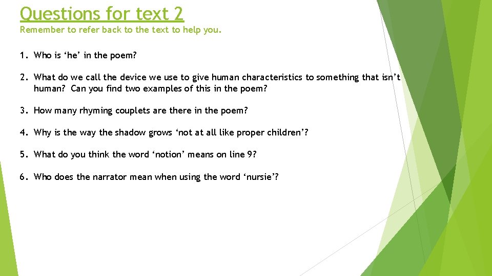 Questions for text 2 Remember to refer back to the text to help you.