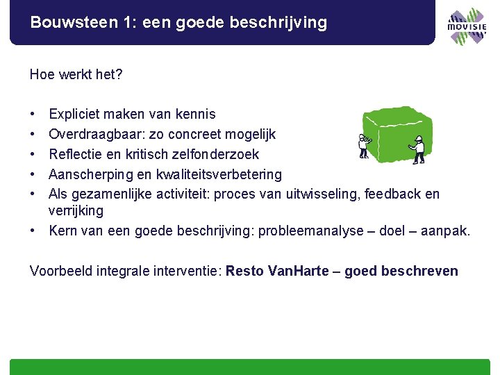 Bouwsteen 1: een goede beschrijving Hoe werkt het? • • • Expliciet maken van