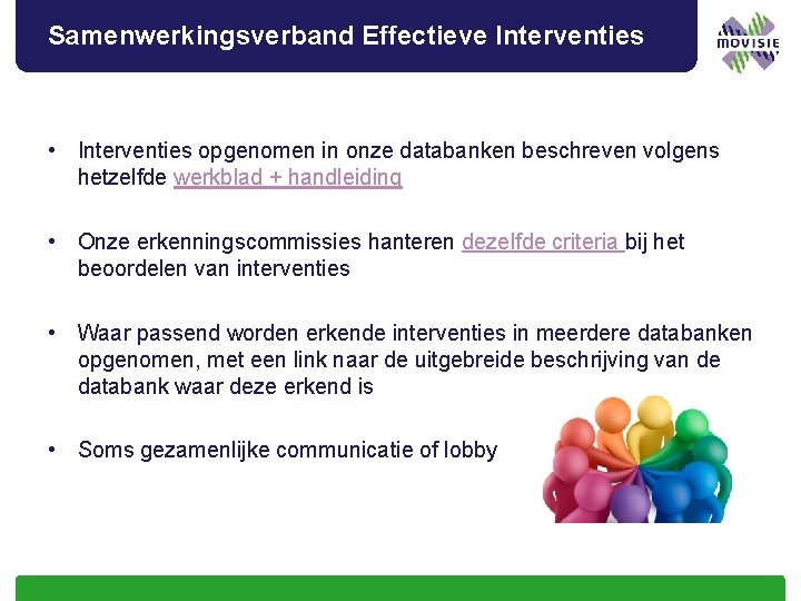 Samenwerkingsverband Effectieve Interventies • Interventies opgenomen in onze databanken beschreven volgens hetzelfde werkblad +