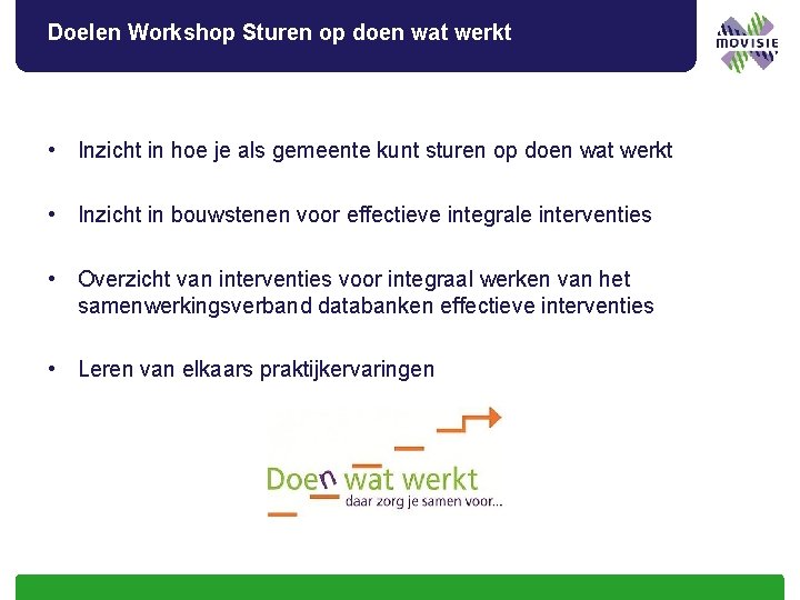 Doelen Workshop Sturen op doen wat werkt • Inzicht in hoe je als gemeente