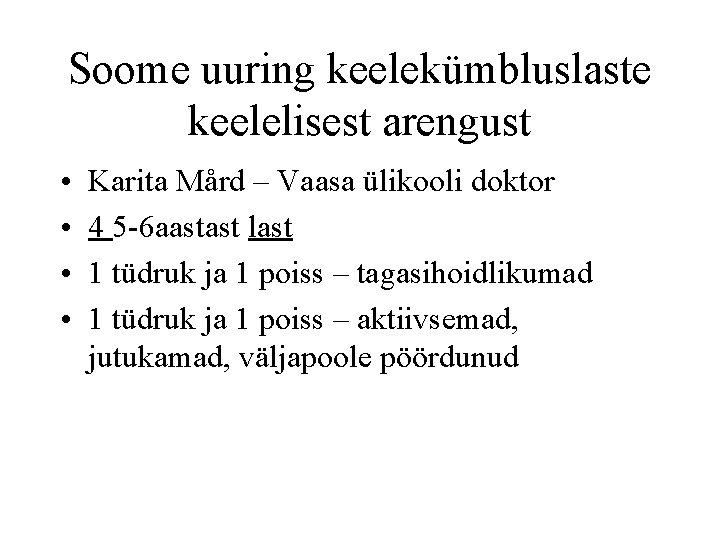 Soome uuring keelekümbluslaste keelelisest arengust • • Karita Mård – Vaasa ülikooli doktor 4