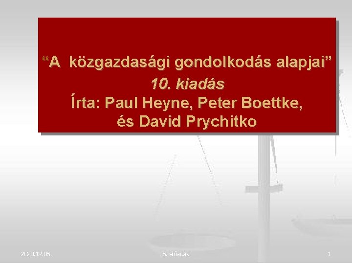 “A közgazdasági gondolkodás alapjai” 10. kiadás Írta: Paul Heyne, Peter Boettke, és David Prychitko