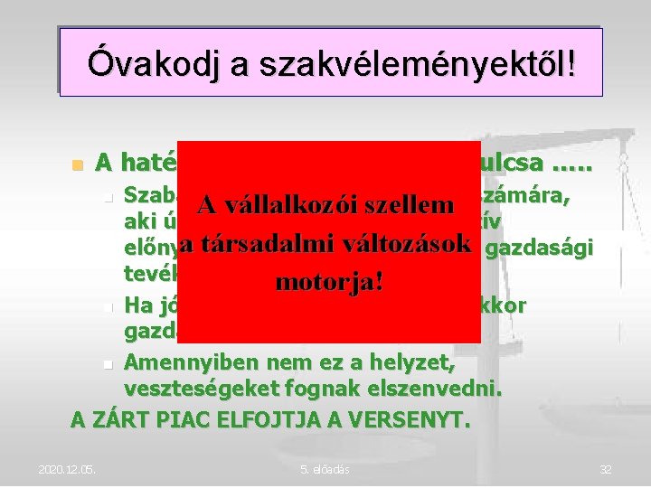 Óvakodj a szakvéleményektől! A hatékony piaci folyamatok kulcsa …. . Szabad. Akiés belépés mindenki