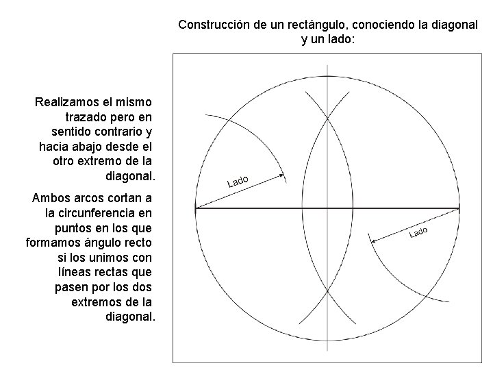 Construcción de un rectángulo, conociendo la diagonal y un lado: Realizamos el mismo trazado