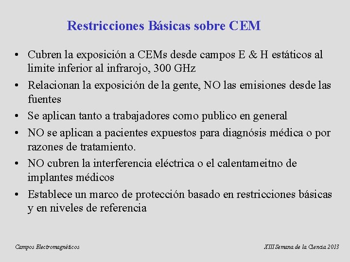 Restricciones Básicas sobre CEM • Cubren la exposición a CEMs desde campos E &