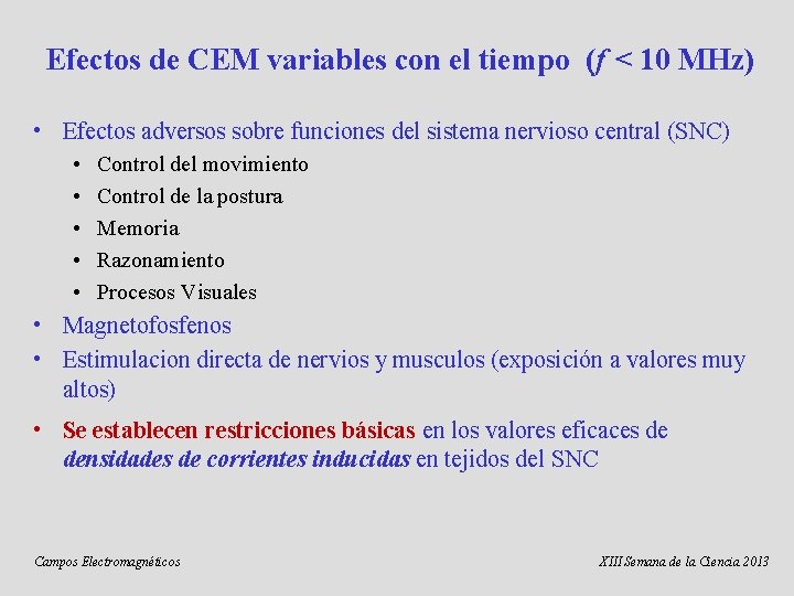 Efectos de CEM variables con el tiempo (f < 10 MHz) • Efectos adversos
