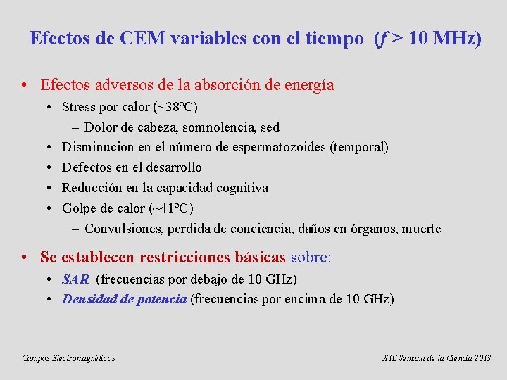 Efectos de CEM variables con el tiempo (f > 10 MHz) • Efectos adversos