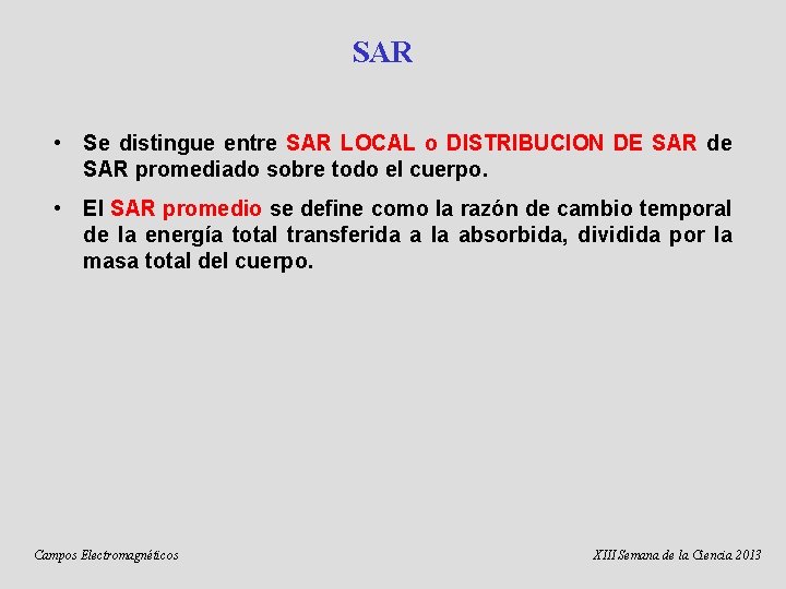 SAR • Se distingue entre SAR LOCAL o DISTRIBUCION DE SAR de SAR promediado