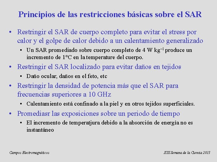 Principios de las restricciones básicas sobre el SAR • Restringir el SAR de cuerpo