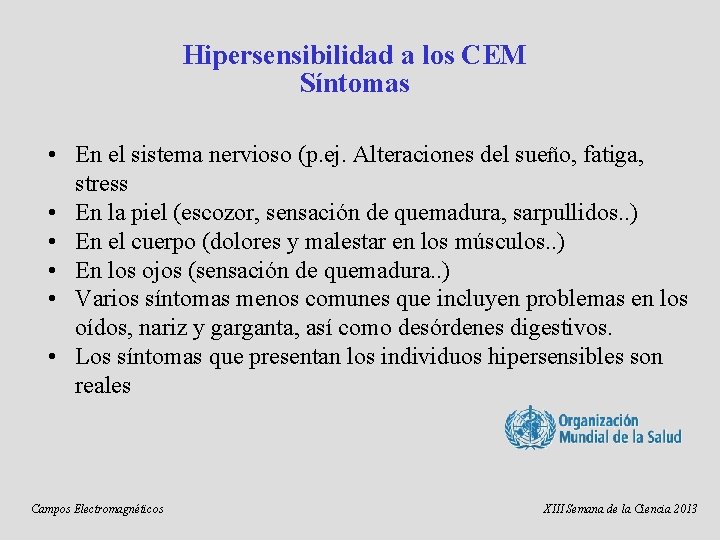 Hipersensibilidad a los CEM Síntomas • En el sistema nervioso (p. ej. Alteraciones del