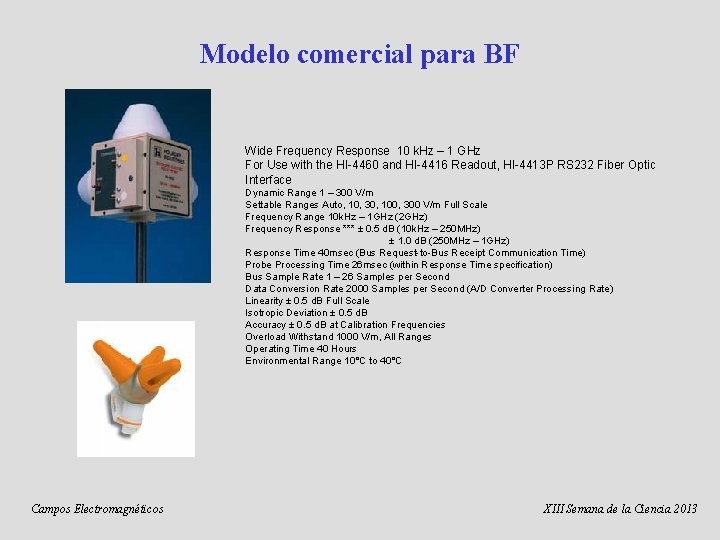 Modelo comercial para BF Wide Frequency Response 10 k. Hz – 1 GHz For