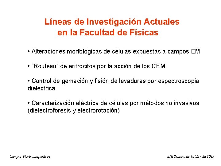 Líneas de Investigación Actuales en la Facultad de Físicas • Alteraciones morfológicas de células