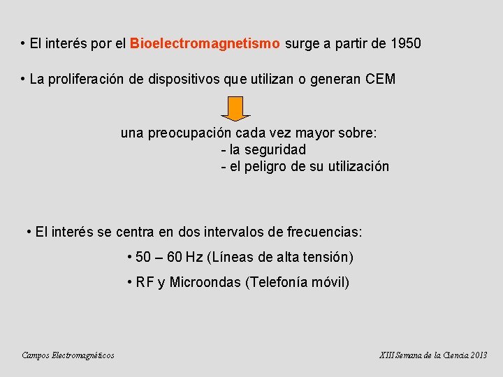  • El interés por el Bioelectromagnetismo surge a partir de 1950 • La