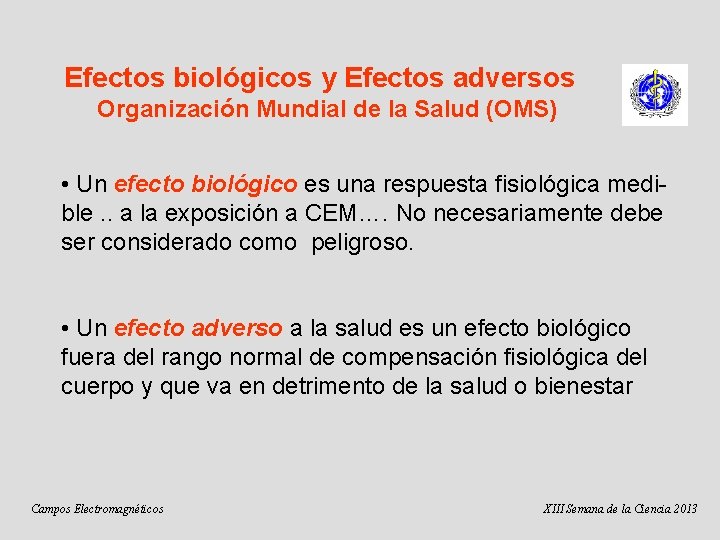 Efectos biológicos y Efectos adversos Organización Mundial de la Salud (OMS) • Un efecto