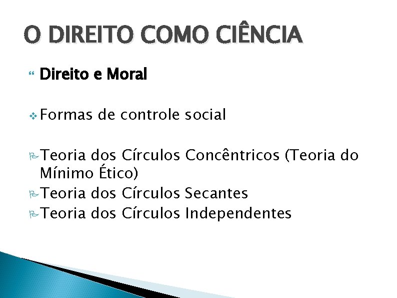 O DIREITO COMO CIÊNCIA Direito e Moral v Formas PTeoria de controle social dos