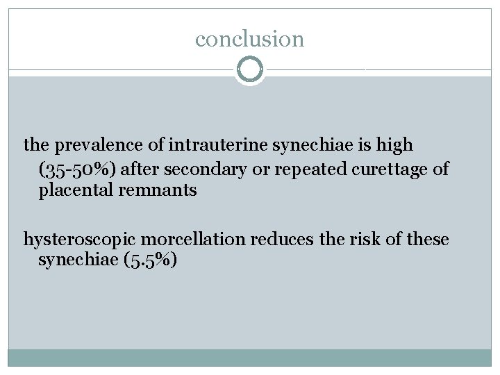 conclusion the prevalence of intrauterine synechiae is high (35 -50%) after secondary or repeated